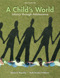 Papalia: A Child's World: Infancy Through Adolescence, Twelfth edition